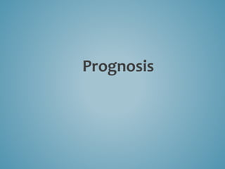 Prognosis
 