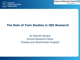 The Role of Twin Studies in IBD Research

Dr Hannah Gordon
Clinical Research Fellow
Chelsea and Westminster Hospital

 