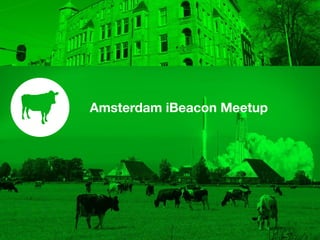 Amsterdam iBeacon Meetup
 