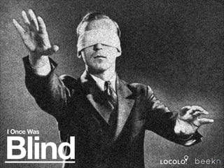 I Once Was

Blind

 