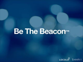 Be The Beacon

(TM)

 