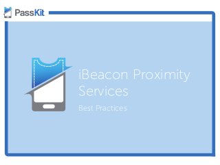 iBeacon Proximity
Services
Best Practices
 