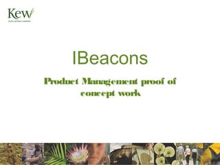IBeacons
Product Management proof of
concept work
 