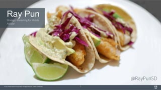 © 2015 Adobe Systems Incorporated. All Rights Reserved. Adobe Confidential. 2
Ray Pun
Strategic Marketing for Mobile
Adobe
@RayPunSD
 