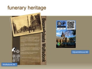 funerary heritage
Gijverinkhove A6
Wolfsdonk A4
 