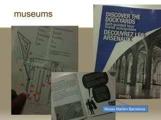 museums
Museu Maritim Barcelona
 