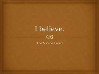 The Nicene Creed
 