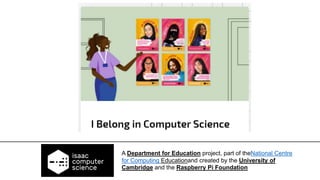 A Department for Education project, part of theNational Centre
for Computing Educationand created by the University of
Cambridge and the Raspberry Pi Foundation.
 