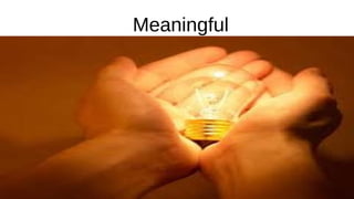 Meaningful
 