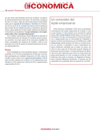 18 sector financiero


nes que tienen más demanda son las de circulante, con plazos
de amortización de hasta siete años; y de inversión, con plazos    Un conocedor del
de cinco a 15 años y tipos de interés muy bajos al estar bonifi-
cados por la Agencia de Inversiones y Servicios. En el futuro,     tejido empresarial
uno de los retos de la sociedad será lanzar nuevos productos
para atender las necesidades de pymes y autónomos, apunta Pi-
                                                                       Pedro Pisonero (Valladolid, 1962) tiene un profundo
sonero, quien añade que la SGR cumple también una importan-
                                                                   conocimiento del tejido empresarial de Castilla y León
te función de asesoramiento “ya que orientamos a los empre-
                                                                   ya que durante 17 años trabajó en la sociedad de capital
sarios sobre cómo conseguir financiación”.
                                                                   riesgo Ade Gestión Sodical, donde llegó a ser gerente de
    En el ámbito internacional, donde Iberaval ha liderado el
                                                                   Inversiones. De allí, este licenciado en Ciencias Económi-
Foro Iberoamericano de Sistemas de Garantía, proyecta alcan-
                                                                   cas y Empresariales por la Universidad de Valladolid y
zar acuerdos con cuatro países de la zona para respaldar los
                                                                   máster en Dirección Financiera por el CESEM pasó a Ade
avales conseguidos por empresas de Castilla y León en esos
                                                                   Financiación, donde durante tres años se encargó de po-
mercados con el fin de apoyar la internacionalización de nues-
                                                                   ner en marcha y consolidar el nuevo instrumento de
tro tejido productivo.
                                                                   apoyo financiero diseñado por la Junta. En marzo de
                                                                   2010 se hizo cargo de la Dirección General Adjunta de
Socios
                                                                   Relaciones Institucionales y Gestión del Riesgo de Ibera-
   En la actualidad, los socios partícipes (pymes y autónomos)
                                                                   val, con lo que regresaba a un sector en el que inició sus
controlan el 47,51% del accionariado de la SGR, que está tam-
                                                                   pasos profesionales en 1985 en Soteca, la SGR de Valla-
bién participada por entidades financieras (27,46%), Junta de
                                                                   dolid que más tarde se fusionó con Sogacal, de Burgos,
Castilla y León a través de la Agencia de Inversiones y Servi-
                                                                   para constituir Iberaval. Finalmente, el pasado mes de
cios (19,29%), Gobierno de La Rioja (2,57%), diputaciones pro-
                                                                   septiembre fue nombrado director general de esta SGR.
vinciales (2,53%), cámaras de comercio (0,42%) y organizaciones
empresariales (0,22%).




                                                                    Nº 186 NOV’11
 