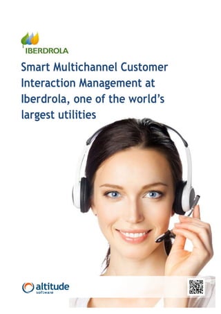 Smart Multichannel Customer
Interaction Management at
Iberdrola, one of the world’s
largest utilities
 