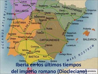 Iberia en los últimos tiempos  del imperio romano (Diocleciano) 