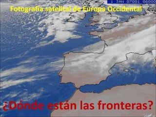 Fotografía satelital de Europa Occidental ¿Dónde están las fronteras?  