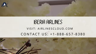 Iberia Airlines
C O N T A C T U S : + 1 - 8 8 8 - 6 5 7 - 8 3 8 0
V I S I T : A I R L I N E S C L O U D . C O M
 