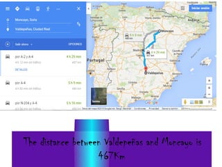 The distance between Valdepeñas and Moncayo is
467Km
