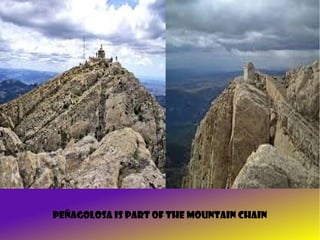 Peñagolosa is part of the mountain chain
.