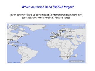   Overview of what the competition is doing.IBERIA’ Site & Business OBJECTIVESBrand AwarenessSalesSales (E-tickets)TrafficCustomer LoyaltyobjectivesBrand Awareness (WOM)