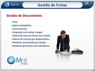 100
- IPVA;
- Seguro obrigatório;
- Licenciamento;
- Integração com contas a pagar;
- Tabelas de taxas do Detran por estado;
- Valores de serviços por despachantes;
- Relatórios de previsão por estado;
- Relatórios gerenciais com indicadores;
Gestão de Documentos
Gestão de Frotas
 