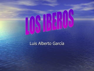 Luis Alberto García LOS IBEROS 