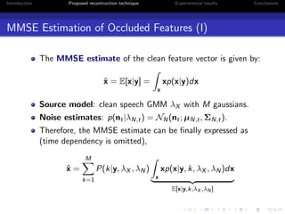 Introduction Proposed recontruction technique Experimental results Conclusions
MMSE Estimation of Occluded Features (I)
Th...