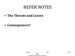 REFER NOTES
• The Threats and Losses
• Consequences?
221Guru IB
ESS
 
