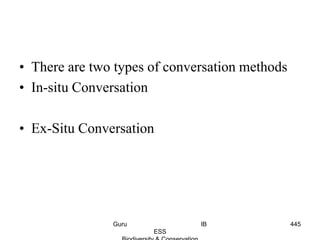 • There are two types of conversation methods
• In-situ Conversation
• Ex-Situ Conversation
445Guru IB
ESS
 