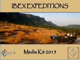 IBEX EXPEDITIONS
Media Kit 2015
 