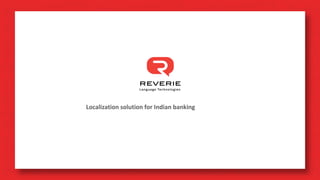 Localization solution for Indian banking
 