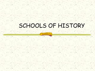 SCHOOLS OF HISTORY
 