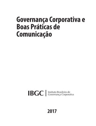 Governança Corporativa e
Boas Práticas de
Comunicação
2017
 
