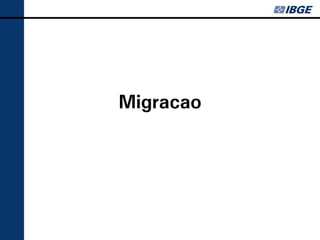 Migração
 