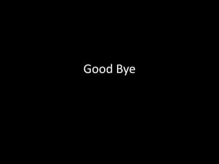 Good Bye