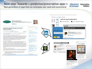 Next step: Towards « predictive/prescriptive apps » :
Next generation of apps that can anticipate user need and recommend
...