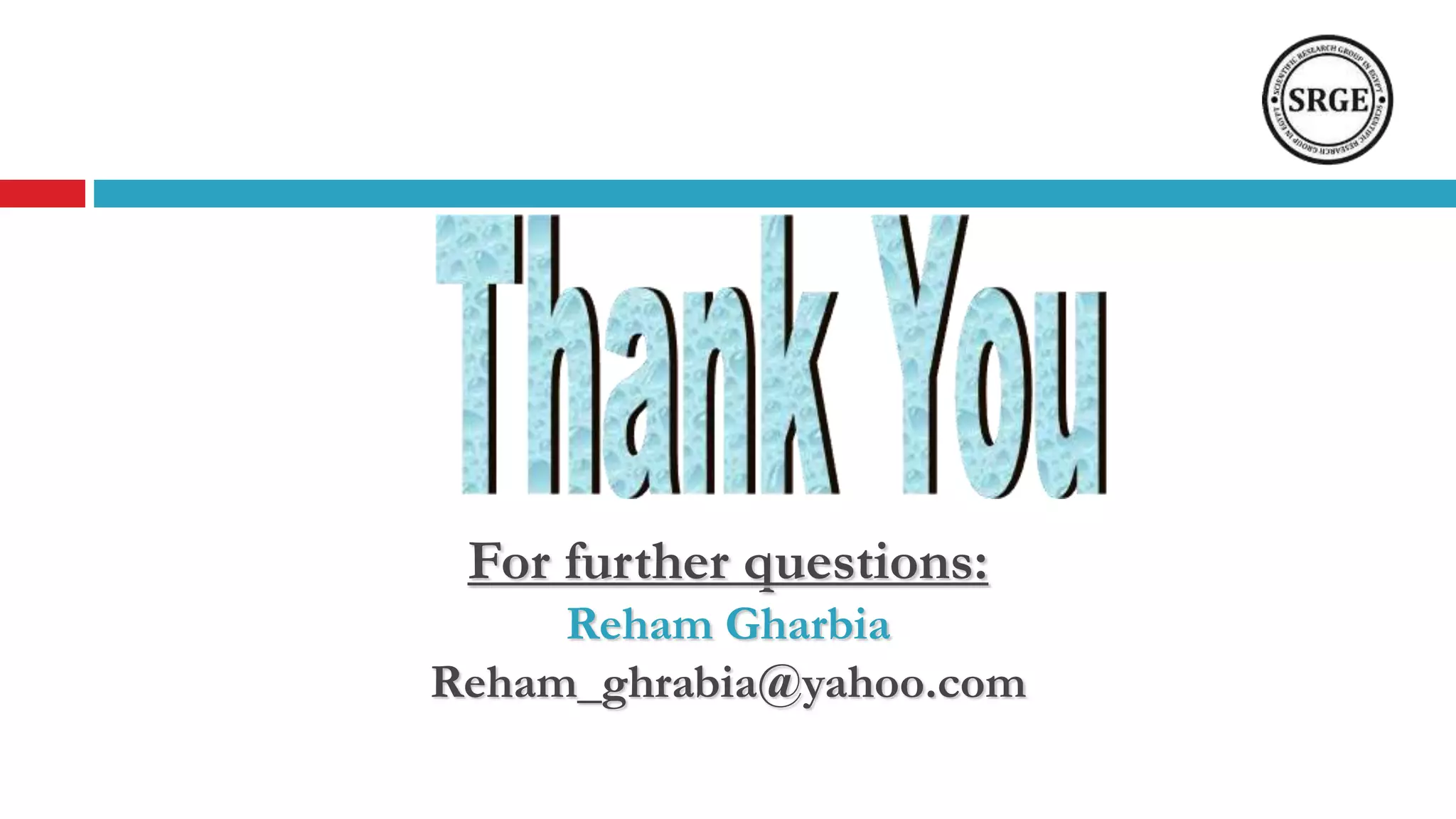 For further questions:
Reham Gharbia
Reham_ghrabia@yahoo.com
 