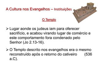 A Cultura nos Evangelhos - Infra-estruturaRoma recebia os impostos de todas as regiões do império (Mt 22.17-22). 