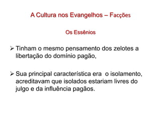 A Cultura nos Evangelhos – Instituições e facçõesO Sinédrio                            A Sinagoga  O Templo 