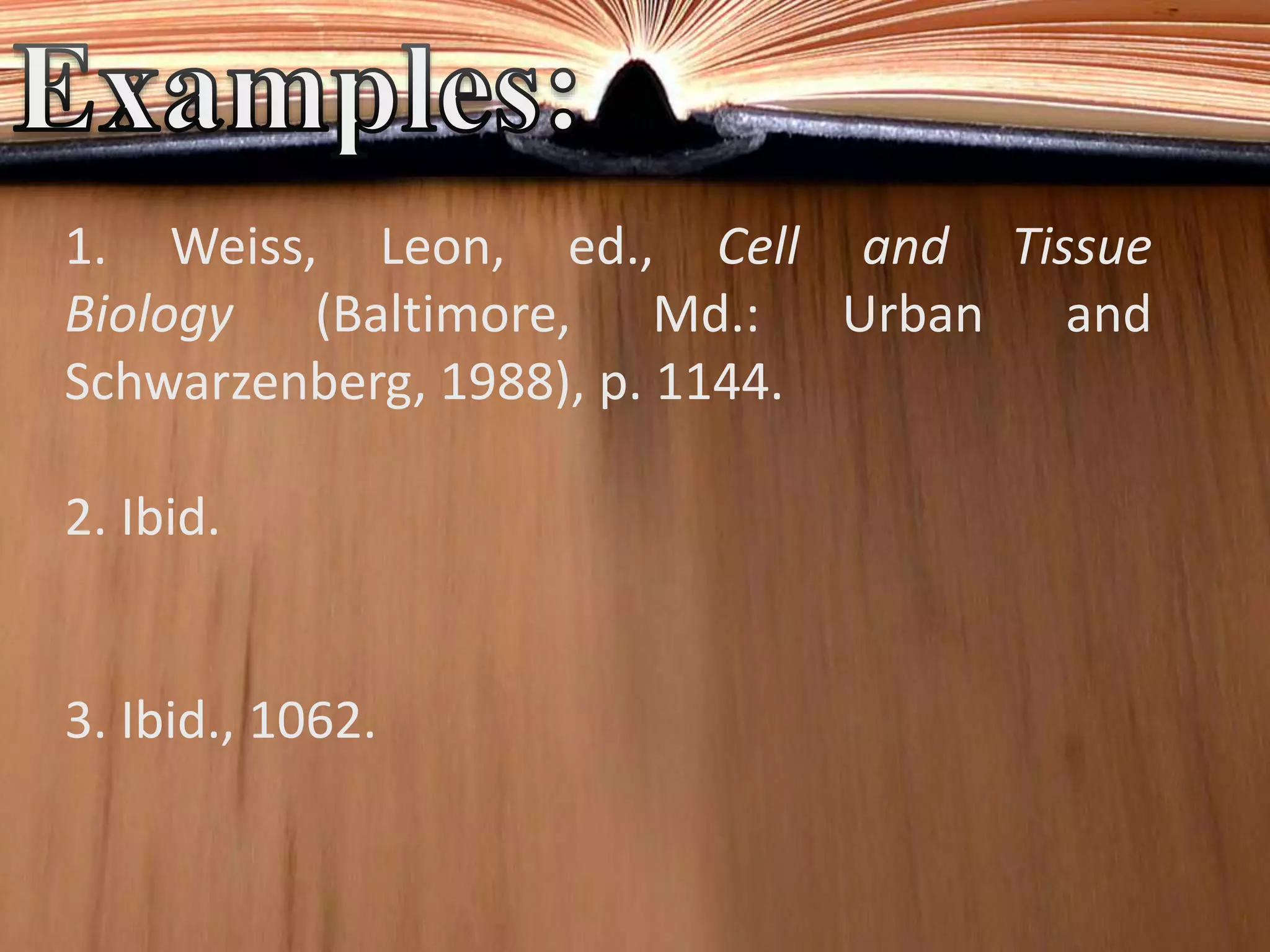 1. Weiss, Leon, ed., Cell and Tissue
Biology (Baltimore, Md.: Urban and
Schwarzenberg, 1988), p. 1144.
2. Ibid.
3. Ibid., 1062.
