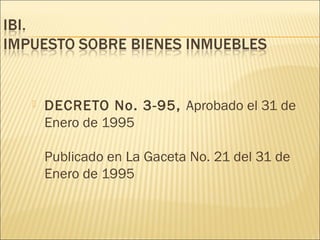  DECRETO No. 3-95, Aprobado el 31 de 
Enero de 1995 
Publicado en La Gaceta No. 21 del 31 de 
Enero de 1995 
 