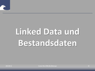 Linked Data und
Bestandsdaten
2014-04-15 Carsten Klee (ZDB) @collidoscope 19
 