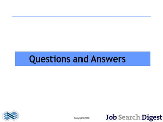 Questions and Answers




         Copyright 2009
 