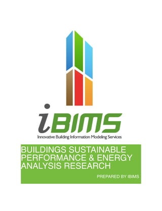 BUILDINGS SUSTAINABLE
PERFORMANCE & ENERGY
ANALYSIS RESEARCH
! ! ! ! ! ! ! ! ! ! PREPARED BY IBIMS
 