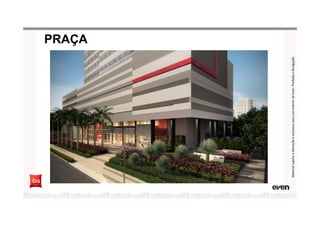 MaterialsujeitoaalteraçãoeexclusivoparausointernodaEven.Proibidaadivulgação
PRAÇA
 