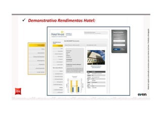 Demonstrativo Rendimentos Hotel:
MaterialsujeitoaalteraçãoeexclusivoparausointernodaEven.Proibidaadivulgação
 