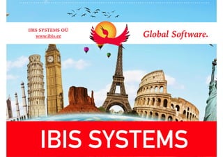 IBIS SYSTEMS
Global Software.
IBIS SYSTEMS OÜ
www.ibis.ee
 