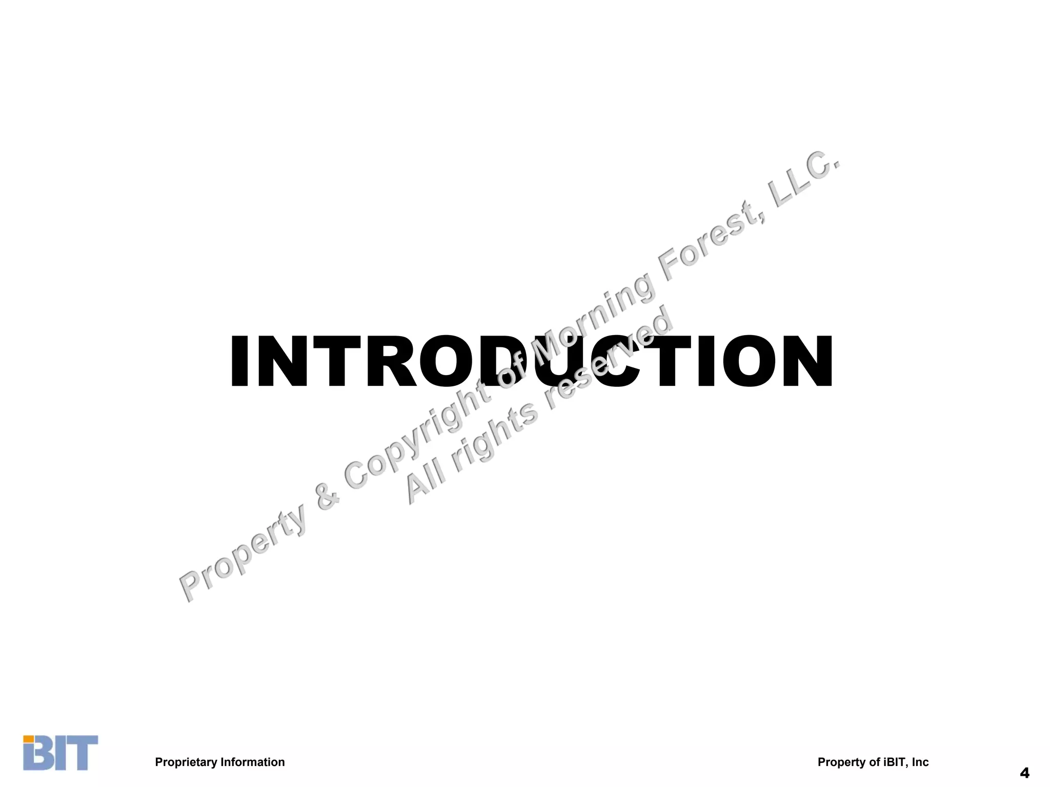 INTRODUCTION




Proprietary Information   Property of iBIT, Inc
                                                  4
 