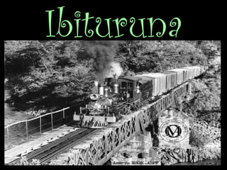 Ibituruna
 