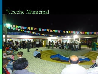 °Creche Municipal
 