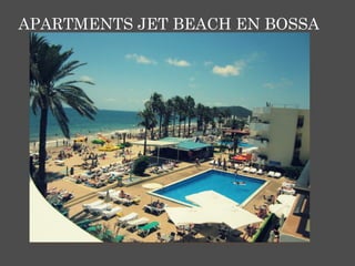 APARTMENTS JET BEACH EN BOSSA
 