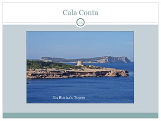 15
Cala Conta
En Rovira's Tower
 