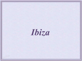 Ibiza
 